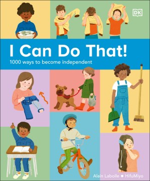 I Can Do That! : 1,000 Ways to Become Independent