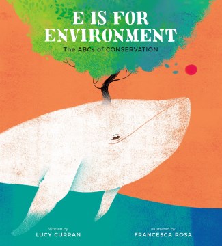 E Is for Environment : The Abcs of Conservation