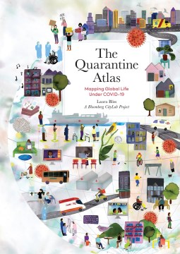 The Quarantine Atlas : Mapping Global Life Under Covid-19