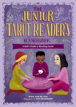 The junior tarot reader's handbook : a kid's guide to reading cards / Nikki Van de Car ; illustrations by Uta Krogmann.