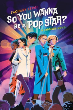 So you wanna be a pop star? : a choices novel