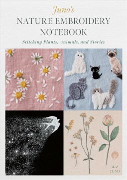 Juno's Nature Embroidery Notebook : Stitching Plants, Animals, and Stories