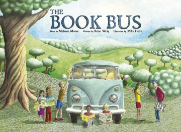 The Book Bus / story by Melanie Moore ; written by Brian Wray ; illustrated by Mike Helm.