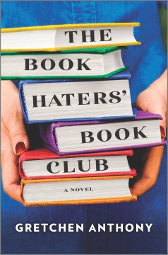 The book haters' book club / Gretchen Anthony.