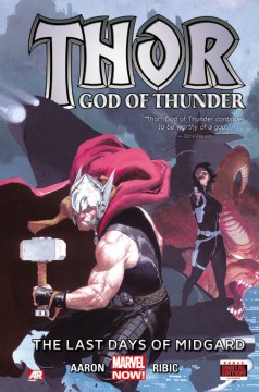Thor : God of thunder. Vol. 4, The last days of Midgard / writer, Jason Aaron ; artist, Esad Ribic.