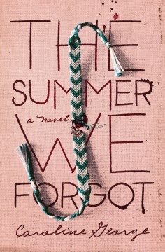 The summer we forgot : a novel Caroline George.