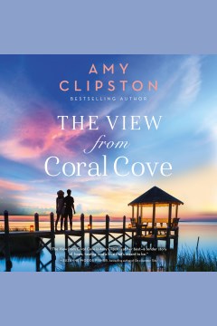 The view from Coral Cove [electronic resource] / Amy Clipston.