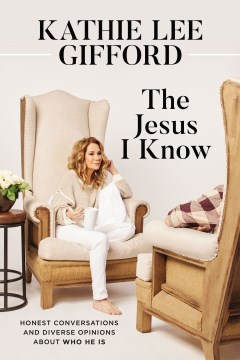 The Jesus I Know : Honest Conversations and Diverse Opinions About Who He Is