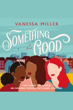 Something good [electronic resource] : a novel / Vanessa Miller.