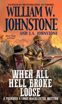 When all hell broke loose / William W. Johnstone and J.A. Johnstone.
