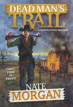 Dead man's trail : a Carson Stone mystery / Nate Morgan.