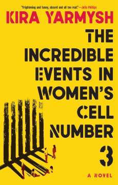 The incredible events in women's cell number 3 : a novel
