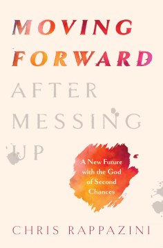 Moving forward after messing up : a new future with the god of second chances