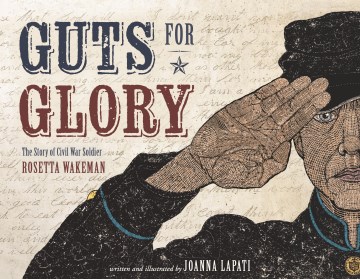 Guts for glory : the story of Civil War soldier Rosetta Wakeman