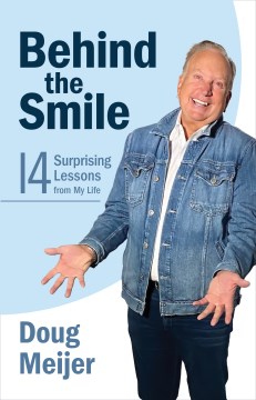 Behind the Smile : Fourteen Surprising Lessons from My Life