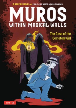 Muros within magical walls : the case of the cemetery girl : a graphic novel / Paolo Chikiamco ; art by Borg Sinaban.