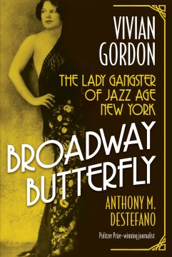 Broadway Butterfly : Vivian Gordon: the Lady Gangster of Jazz Age New York