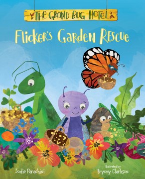 Flicker's garden rescue / Jodie Parachini ; illustrated by Bryony Clarkson.