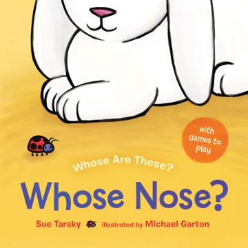 Whose nose? / Sue Tarsky ; illustrated by Michael Garton.