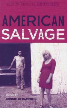 American salvage / stories by Bonnie Jo Campbell.