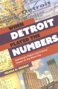 When Detroit Played the Numbers: Gambling's History and Cultural Impact on the Motor City
