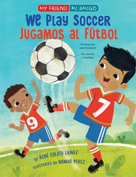We play soccer : in English and Spanish = Jugamos al fautbol : en inglaes y español
