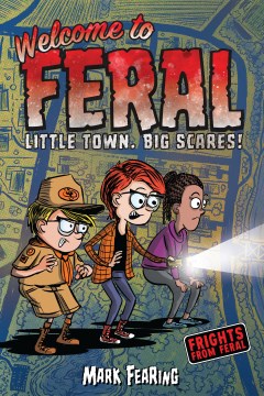 Frights from Feral 1 : Welcome to Feral Little Town Big Scares!
