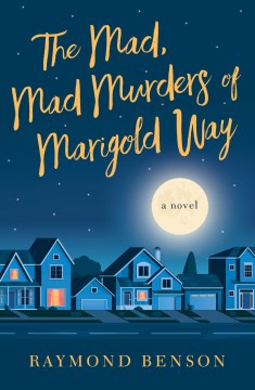 The mad, mad murders of marigold way a novel / Raymond Benson