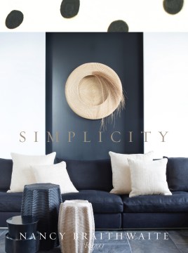 Simplicity / by Nancy Braithwaite ; foreword by Dara Caponigro ; photography by Simon Upton.
