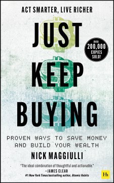 Just keep buying : proven ways to save money and build your wealth Nick Maggiulli.