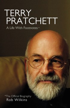 Terry Pratchett : a life with footnotes / Rob Wilkins.