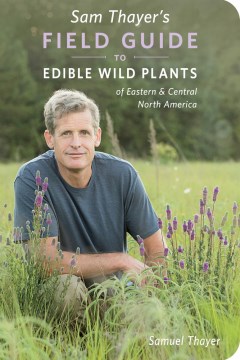 Sam Thayer's field guide to ediblewild plants