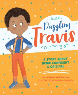 Dazzling Travis : a story about being confident & original