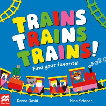 Trains trains trains! : find your favorite! / Donna David ; Nina Pirhonen.