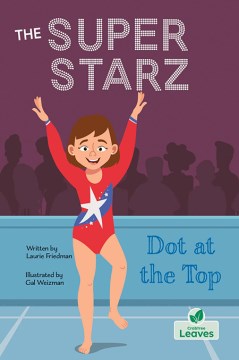 Dot at the top / written by Laurie Friedman ; illustrated by Gal Weizman.