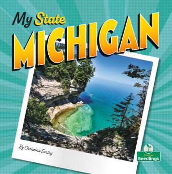 Michigan / by Christina Earley ; designed and illustrated by: Bobbie Houser.