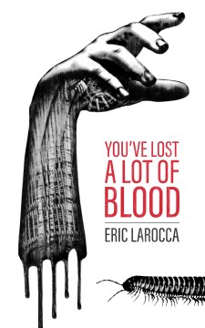 You've lost a lot of blood Eric LaRocca.