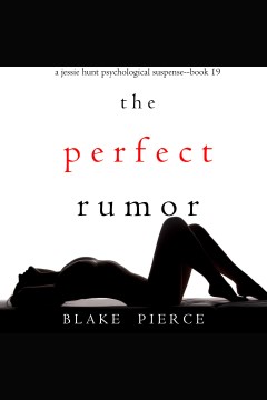 The perfect rumor [electronic resource] / Blake Pierce.