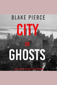 City of Ghosts : Ava Gold Mystery Series, Book 4 [electronic resource] / Blake Pierce.