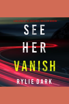 See her vanish [electronic resource] / Rylie Dark.