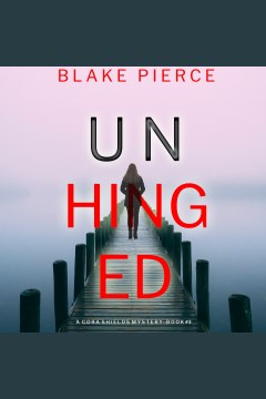 Unhinged [electronic resource] / Blake Pierce.