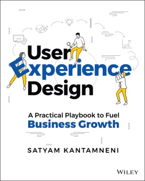 User experience design : a practical playbook to fuel business growth