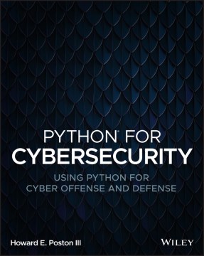 Python for Cybersecurity : Using Python for Cyber Offense and Defense