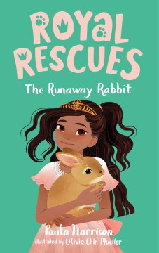 The runaway rabbit / Paula Harrison ; illustrated by Olivia Chin Mueller.