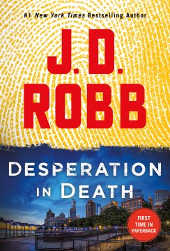 Desperation in death--an eve dallas novel J. D. Robb
