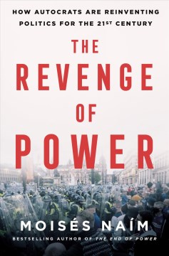 The revenge of power : how autocrats are reinventing politics for the 21st century
