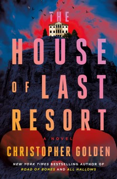 The house of last resort : a novel / Christopher Golden.