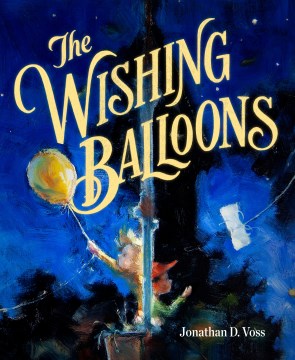 The wishing balloons / Jonathan D. Voss.