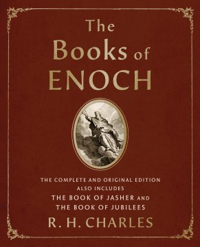 The books of Enoch : the complete and original edition ; also includes the book of Jasher and the book of Jubilees / translated by R. H. Charles.