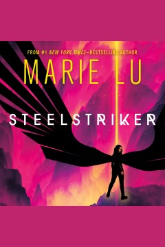 Steelstriker [electronic resource] / Marie Lu.
